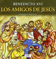 Cover of: Los amigos de Jesús by Joseph Ratzinger (Benedicto XVI), Julián Carrón Pérez