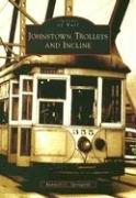 Johnstown Trolleys and  Incline (PA) (Images of Rail) by Kenneth C. Springirth