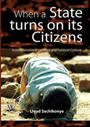 Cover of: When a state turns on its citizens: 60 years of institutionalised violence in Zimbabwe