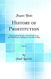Cover of: History of Prostitution, Vol. 1 by Paul Lacroix
