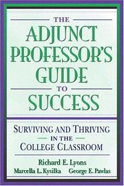 The adjunct professor's guide to success by Richard E. Lyons, Marcella L. Kysilka, George E. Pawlas