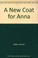 Cover of: A new coat for Anna