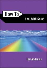 Cover of: How to heal with color by Ted Andrews, Ted Andrews