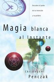 Cover of: Magia blanca al instante by Christopher Penczak