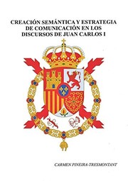 Cover of: Creación semántica y estrategia de comunicación en los discursos de Juan Carlos I