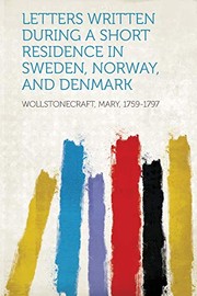 Cover of: Letters Written During a Short Residence in Sweden, Norway, and Denmark