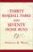 Cover of: Thirty Baseball Parks and Seventy Home Runs