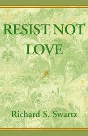 Cover of: Resist Not Love by Richard Swartz, Richard S. Swartz