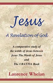 Cover of: Jesus, a revelation of God: a comparative study of the words of Jesus between Jesus the words of Jesus and the Urantia book