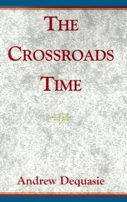 Cover of: The Crossroads Time by Andrew Dequasie