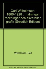 Cover of: Carl Wilhelmson: 1866-1928 : målningar, teckningar och akvareller, grafik