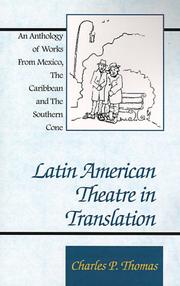 Cover of: Latin American theatre in translation by by members of the Grupo de Estudios Dramaturgos Iberoamericanos (G.E.D.I.) ; Marco Antonio de la Parra ... [et al.] ; [translated by] Charles Philip Thomas.