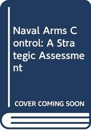 Cover of: Naval Arms Control: A Strategic Assessment