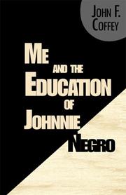 Me and the Education of Johnnie Negro by John F. Coffey