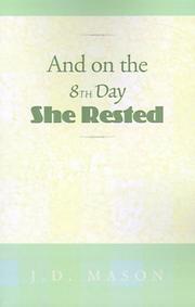 Cover of: And on the 8th Day, She Rested by J. D. Mason