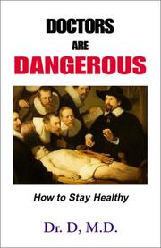 Cover of: Doctors Are Dangerous by Dr., M.D. D., Dr. D