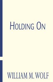 Cover of: Holding On by William M. Wolf