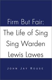 Cover of: Firm But Fair: The Life of Sing Sing Warden Lewis Lawes