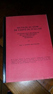 Cover of: Mutiler au nom de Yahvé ou d'Allah: légitimation religieuse de la circoncision masculine et féminine