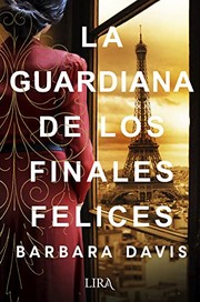 Cover of: La guardiana de los finales felices by Barbara Davis, Luz Achával Barral