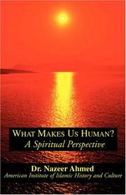 What makes us human? by Nazeer Ahmed, Dr. Nazeer Ahmed