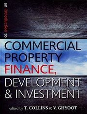 An introduction to commercial property finance, development & investment / editors Tony Collins and Valmond Ghyoot ; authors ABSA CPF legal team ... [et al.]. by Tony Collins