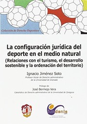 Cover of: La configuración jurídica del deporte en el medio natural by Ignacio Jiménez Soto, José Bermejo Vera