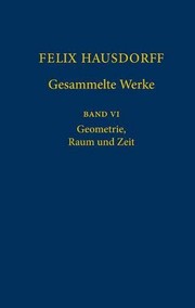 Cover of: Felix Hausdorff - Gesammelte Werke Band VI: Geometrie, Raum und Zeit