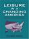Cover of: Leisure in a Changing America