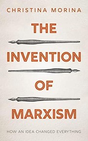 Cover of: Invention of Marxism: How an Idea Changed Everything