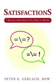 Cover of: Satisfactions: 7 Relationship Skills You Need to Know