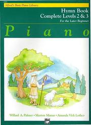 Cover of: Alfred's Basic Piano Course, Hymn Book Complete 2 & 3 (Alfred's Basic Piano Library) by Willard Palmer, Morton Manus, Amanda Lethco