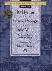 Cover of: 10 Hymns and Gospel Songs: Medium Low Voice (Book & CD) (The Mark Hayes Vocal Solo Collection)