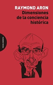 Cover of: Dimensiones de la conciencia histórica by Raymond Aron, Luis González Castro