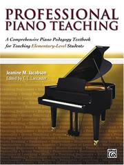 Cover of: Professional Piano Teaching: A Comprehensive Piano Pedagogy Textbook for Teaching Elementary-Level Students