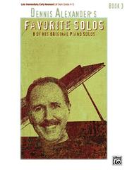 Cover of: Dennis Alexander's Favorite Solos, Book 3 (Favorite Solos)
