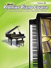Cover of: Alfred's Premier Piano Course Lesson 2B (Premier Piano Course) by Dennis Alexander, Gayle Kowalchyk, E. Lancaster, Victoria McArthur, Martha Mier