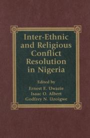 Cover of: Inter-ethnic and religious conflict resolution in Nigeria by edited by Ernest E. Uwazie, Isaac O. Albert, Godfrey N. Uzoigwe.