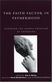 Cover of: The faith factor in fatherhood by edited by Don E. Eberly.