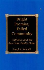 Cover of: Bright Promise, Failed Community: Catholics and the American Public Order | Joseph A. Varacalli