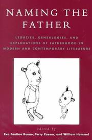 Cover of: Naming the father: legacies, genealogies, and explorations of fatherhood in modern and contemporary literature