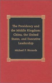 Cover of: The presidency and the Middle Kingdom: China, the United States, and executive leadership