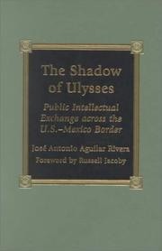 Cover of: The shadow of Ulysses: public intellectual exchange across the U.S.-Mexican border