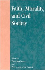 Cover of: Faith, Morality, and Civil Society (Applications of Political Theory) by Peter Augustine Lawler