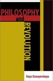 Philosophy and revolution by Raya Dunayevskaya