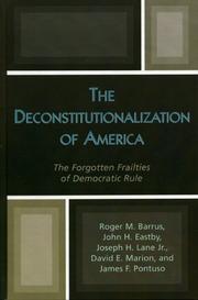 Cover of: The Deconstitutionalization of America: The Forgotten Frailties of Democratic Rule