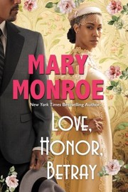 Cover of: Love, Honor, Betray by Mary Monroe