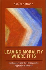 Cover of: Leaving Morality Where It Is: Contingency and the Particularistic Approach to Morality