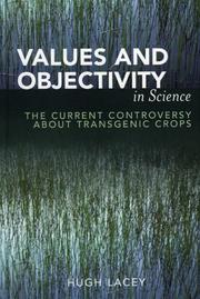 Cover of: Values and Objectivity in Science: The Current Controversy about Transgenic Crops