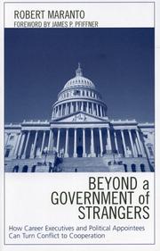 Cover of: Beyond a government of strangers: how career executives and political appointees can turn conflict to cooperation